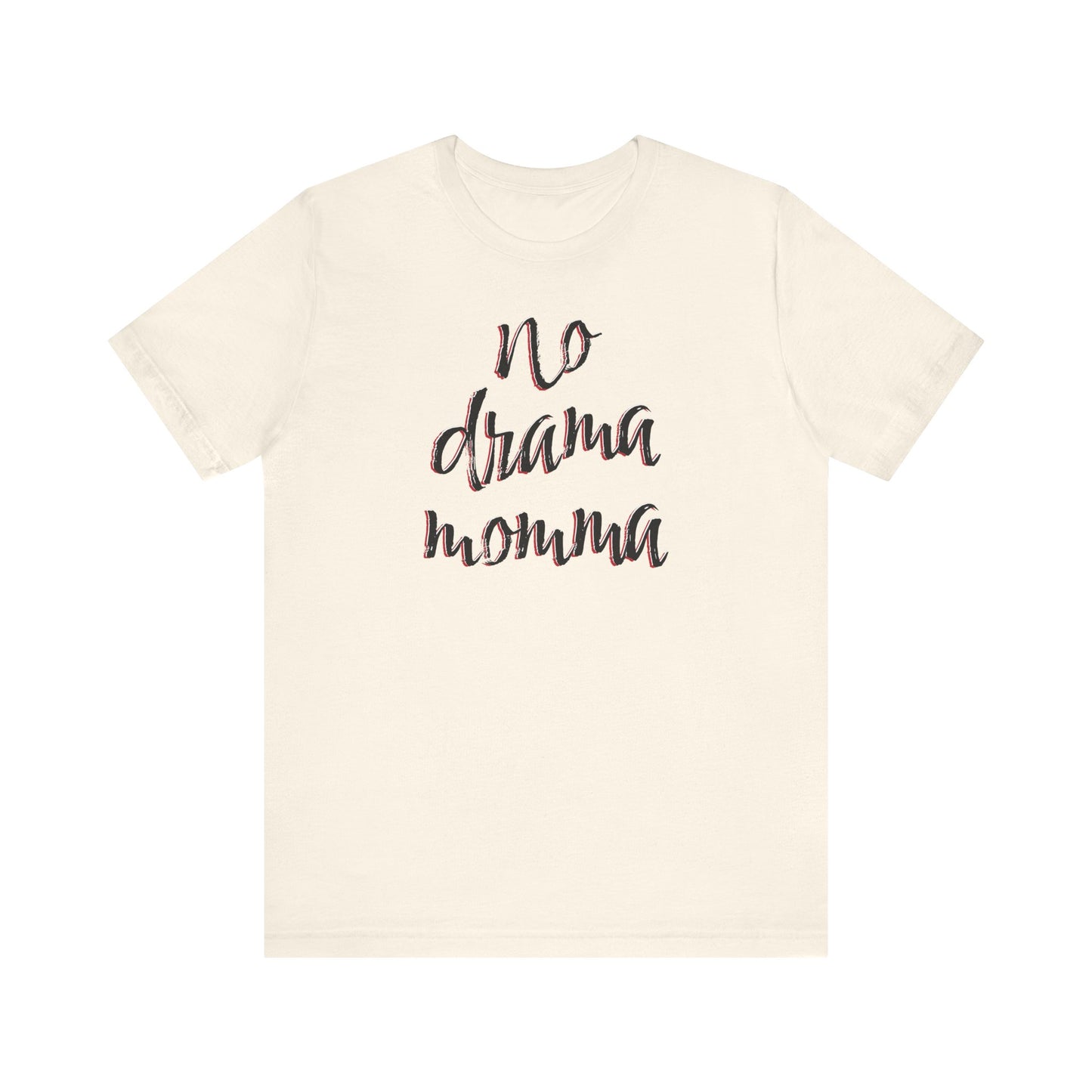 'No Drama Momma' (Soft, Quality Bella & Canvas <Or Comparable> Unisex Tee)