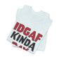 'IDGAF Kinda Day' (VS 1) (Soft, Quality Bella & Canvas <Or Comparable> Unisex Tee)