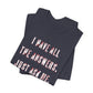 'I Have All The Answers. Just Ask Me.' (Soft, Quality Bella & Canvas <Or Comparable> Unisex Tee)