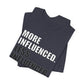 'More Influenced. Less Influencer' (VS 1) (Soft, Quality Bella & Canvas <Or Comparable> Unisex Tee)