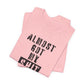 'Almost Got My Shit Together' (VS 1) (Soft, Quality Bella & Canvas <Or Comparable> Unisex Tee)