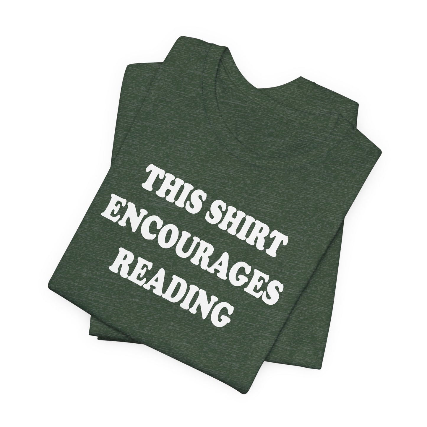 'This Shirt Encourages Reading' (Soft, Quality Bella & Canvas <Or Comparable> Unisex Tee)