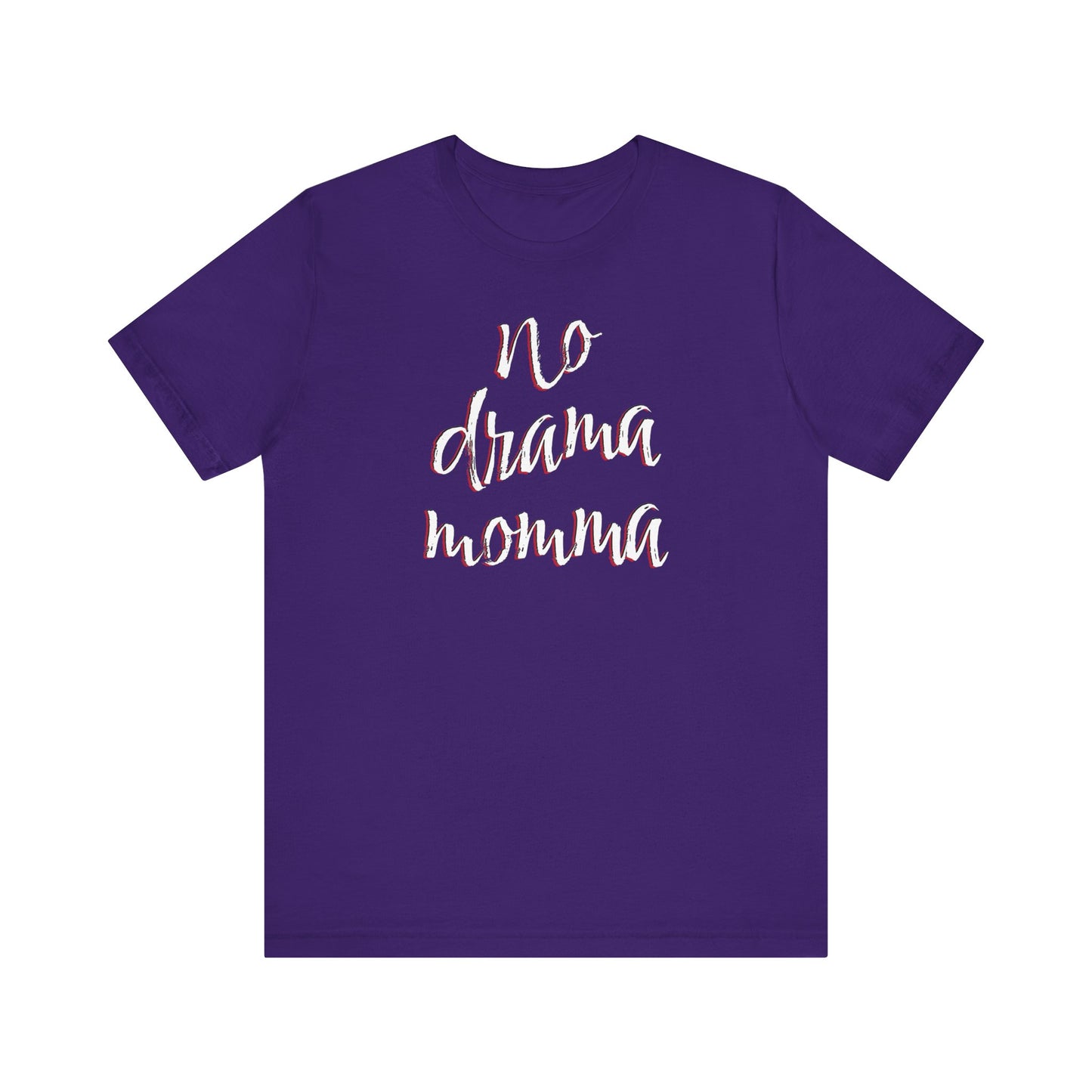 'No Drama Momma' (Soft, Quality Bella & Canvas <Or Comparable> Unisex Tee)