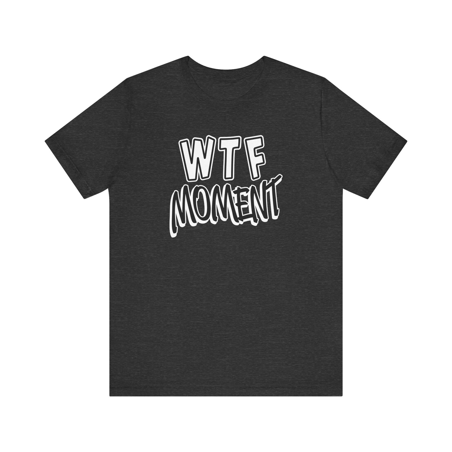 'WTF Moment' (Soft, Quality Bella & Canvas <Or Comparable> Unisex Tee)