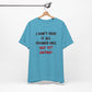 'I Don't Have It All Figured Out. Not Yet Anyway.' (Soft, Quality Bella & Canvas <Or Comparable> Unisex Tee)
