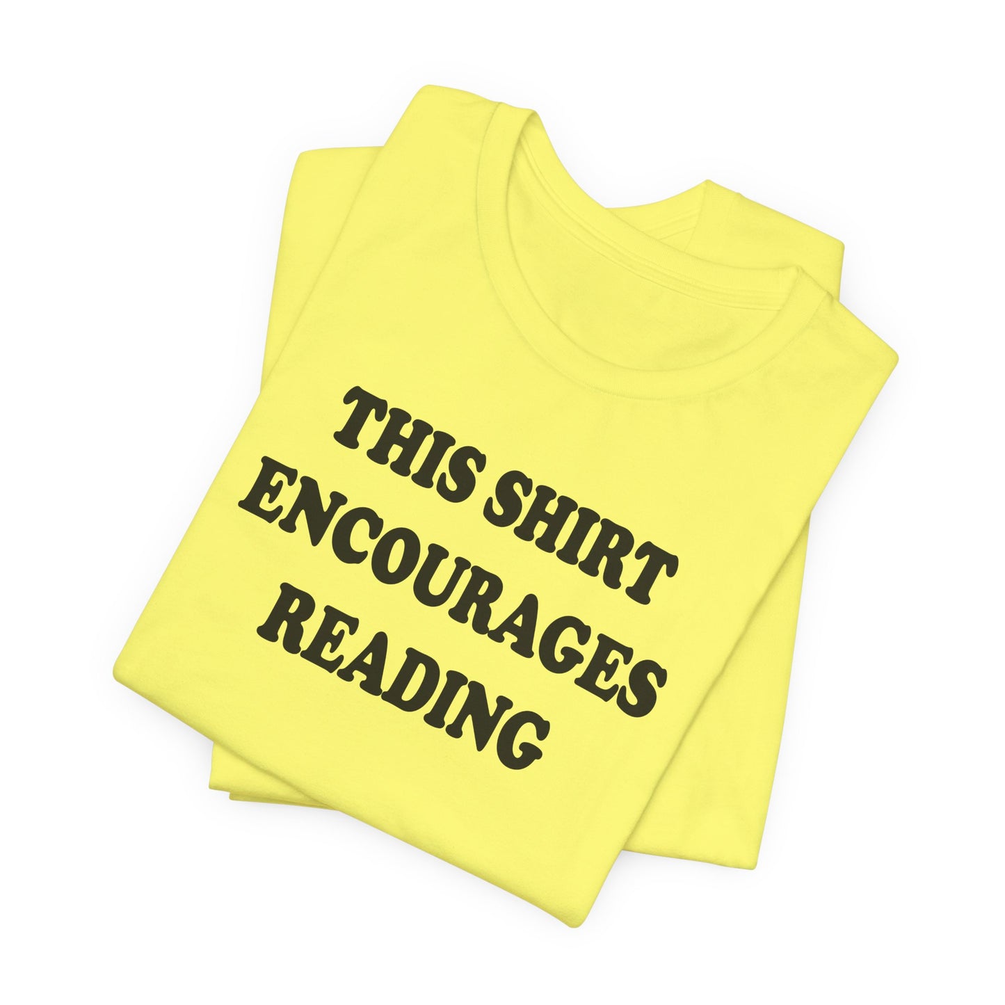 'This Shirt Encourages Reading' (Soft, Quality Bella & Canvas <Or Comparable> Unisex Tee)