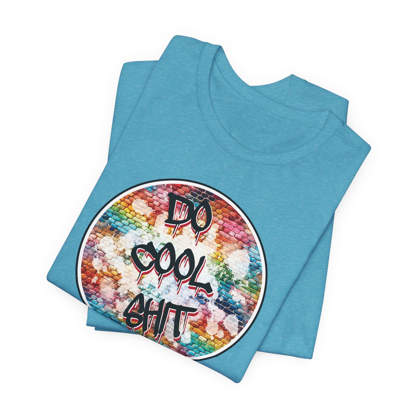 'Do Cool Shit' (Soft, Quality Bella & Canvas <Or Comparable> Unisex Tee)