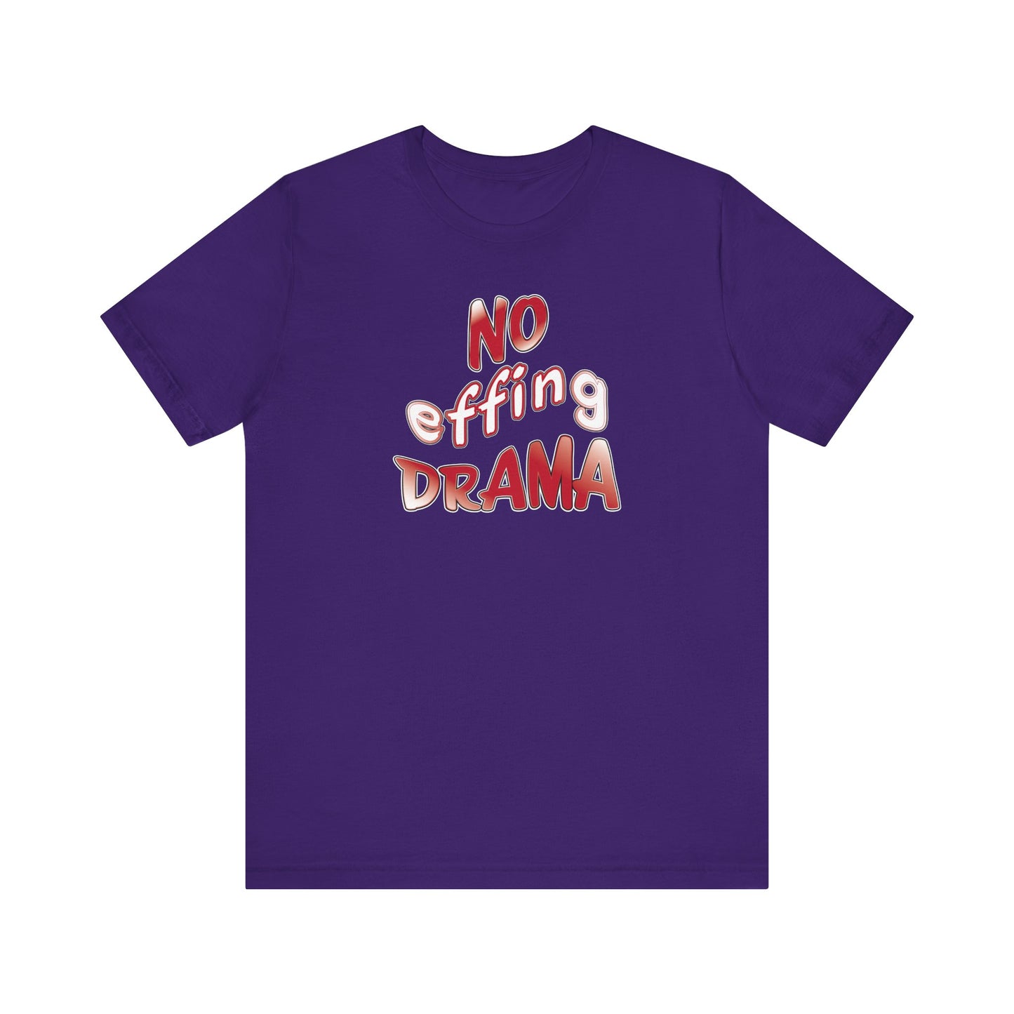 'No Effing Drama'  (Soft, Quality Bella & Canvas <Or Comparable> Unisex Tee)