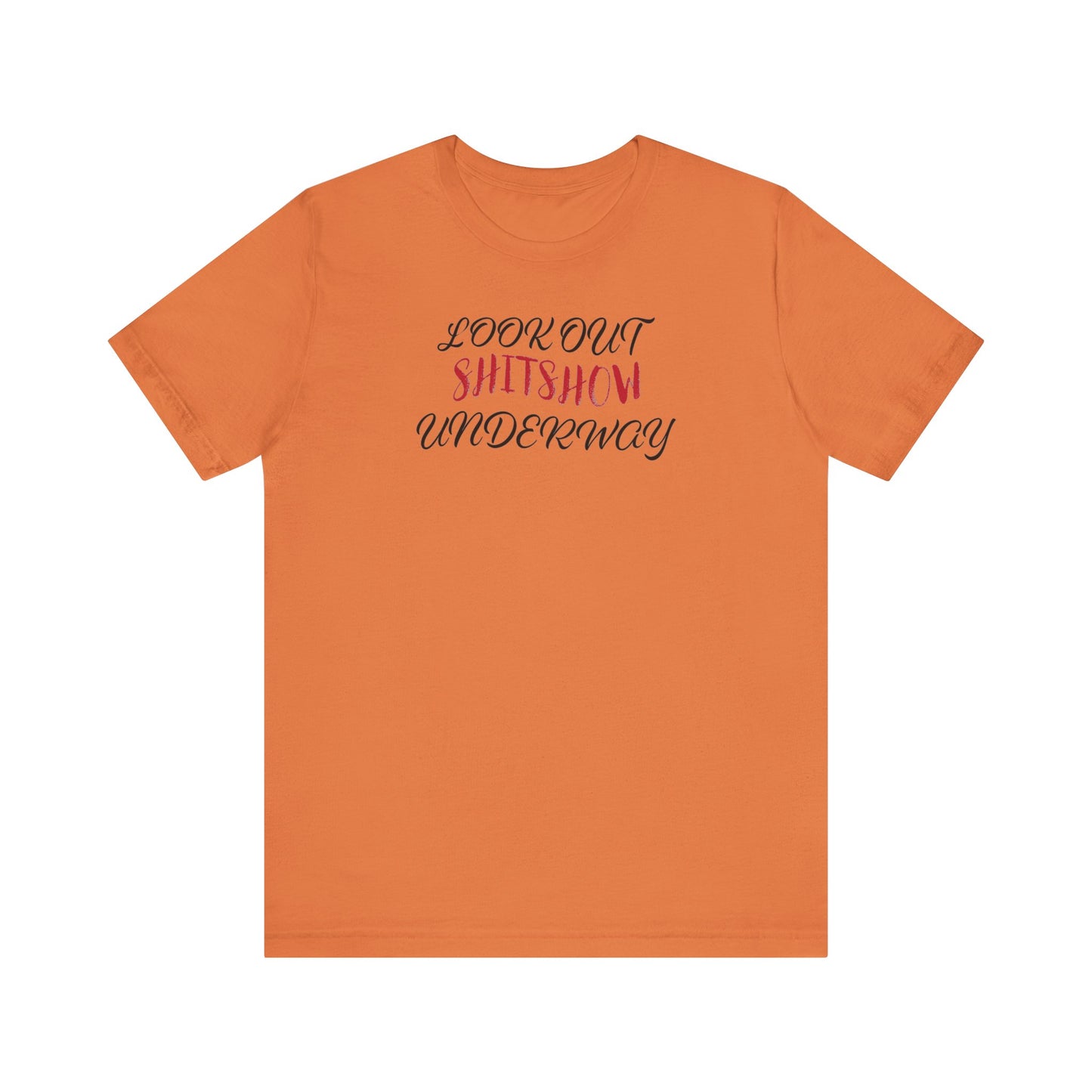 'Look Out Shitshow Underway' (VS 2) (Soft, Quality Bella & Canvas <Or Comparable> Unisex Tee)