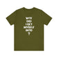 'WTF Did I Get Myself Into? (VS 1) (Soft, Quality Bella & Canvas <Or Comparable> Unisex Tee)