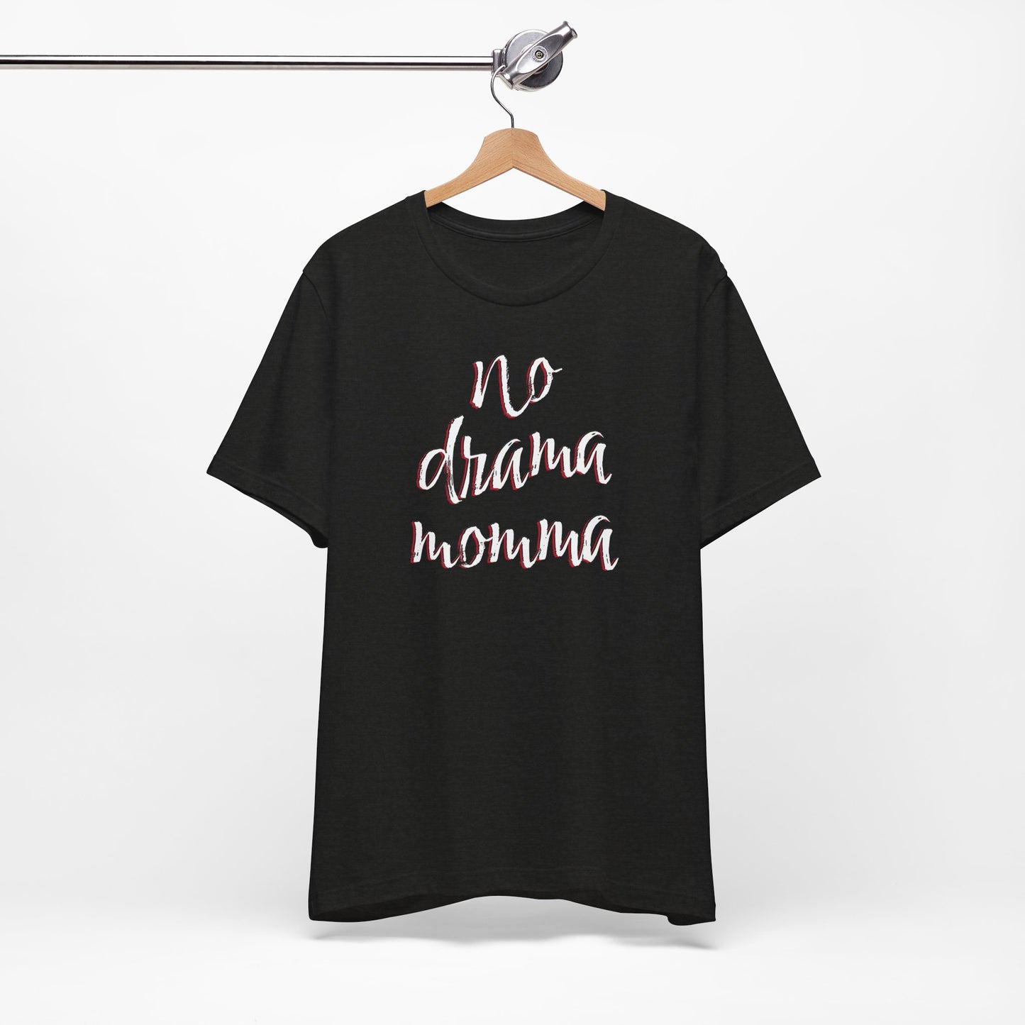 'No Drama Momma' (Soft, Quality Bella & Canvas <Or Comparable> Unisex Tee)
