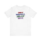 'Saw It. Wanted It. Had A Fit. Got It!' (Soft, Quality Bella & Canvas <Or Comparable> Unisex Tee)