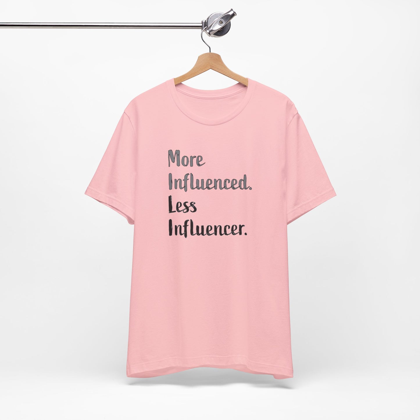 'More Influenced. Less Influencer.' (VS 2) (Soft, Quality Bella & Canvas <Or Comparable> Unisex Tee)