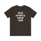 'Old People Kick Ass' (Soft, Quality Bella & Canvas <Or Comparable> Unisex Tee)