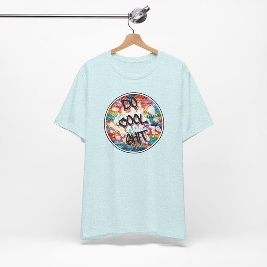 'Do Cool Shit' (Soft, Quality Bella & Canvas <Or Comparable> Unisex Tee)