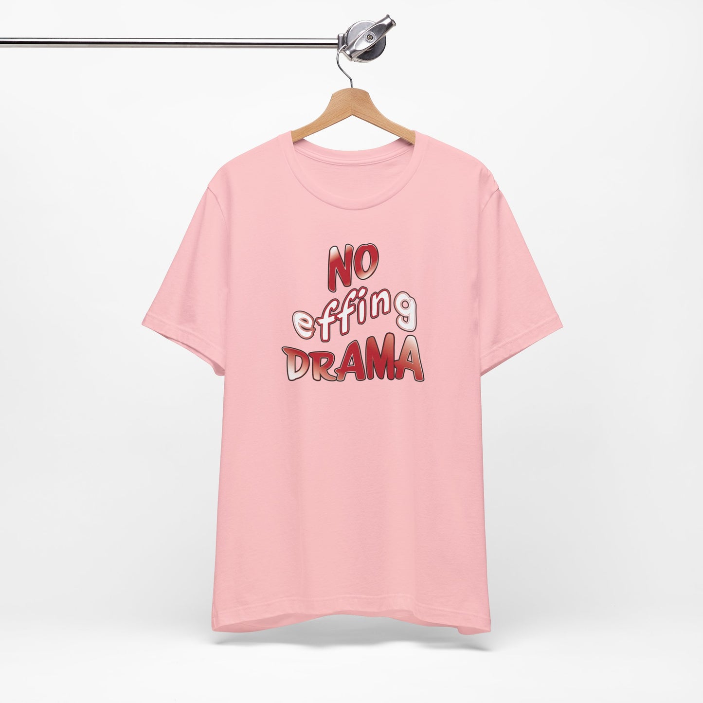 'No Effing Drama'  (Soft, Quality Bella & Canvas <Or Comparable> Unisex Tee)