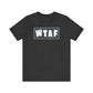 'WTAF' (VS 2) (Soft, Quality Bella & Canvas <Or Comparable> Unisex Tee)