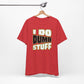 'I Do Dumb Stuff' (VS 1) (Soft, Quality Bella & Canvas <Or Comparable> Unisex Tee)