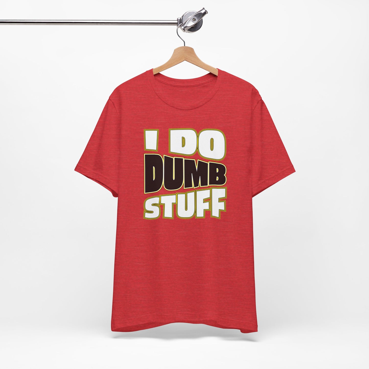 'I Do Dumb Stuff' (VS 1) (Soft, Quality Bella & Canvas <Or Comparable> Unisex Tee)
