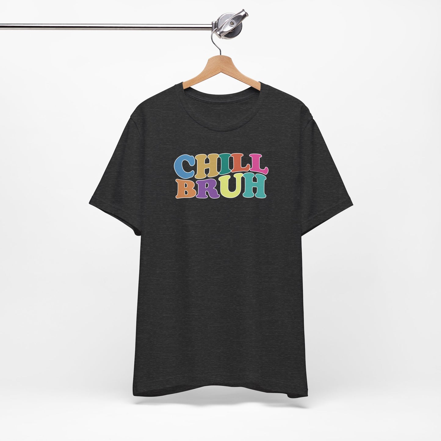 'Chill Bruh' (Soft, Quality Bella & Canvas <Or Comparable> Unisex Tee)