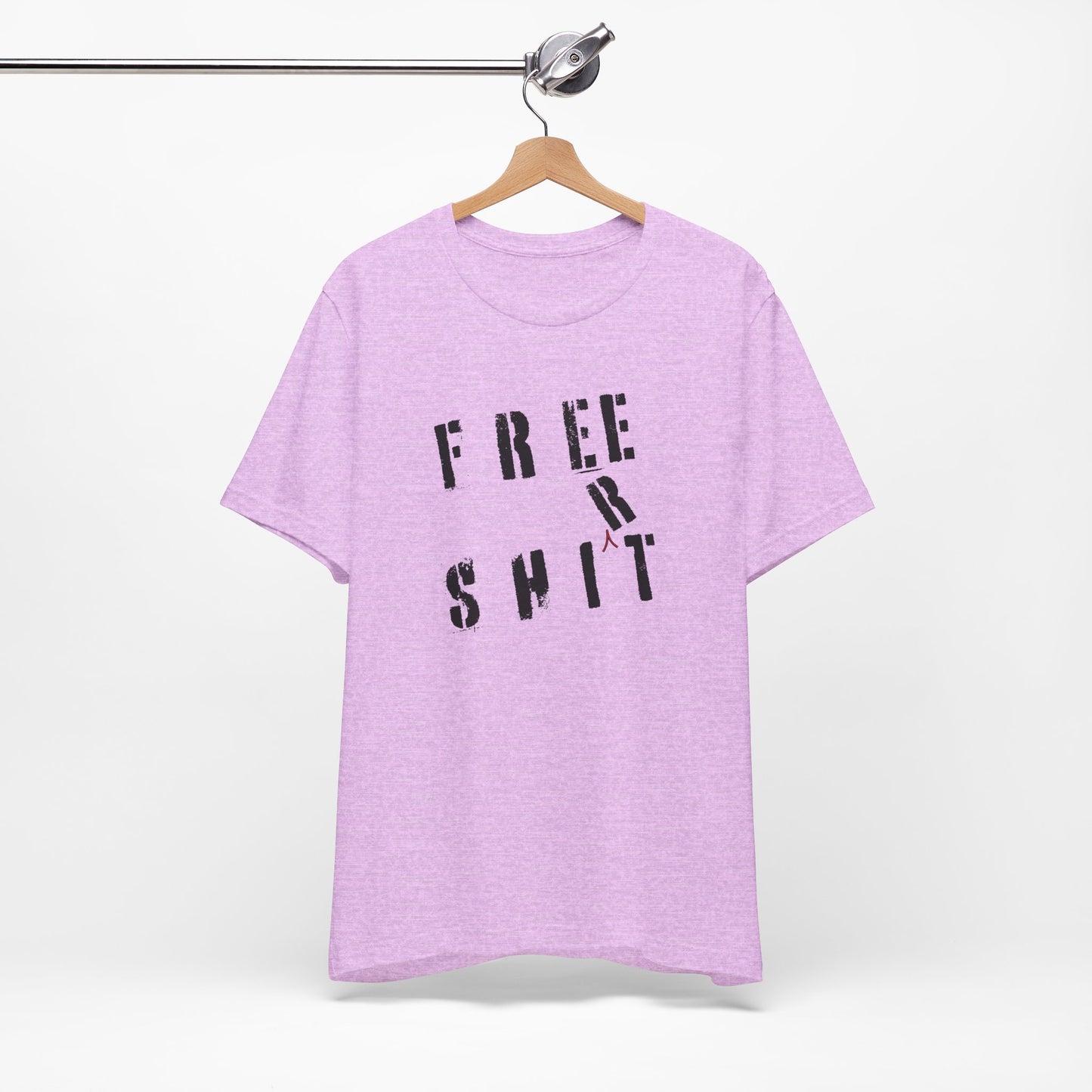 'Free Shit' (We Mean 'Shirt') (Soft, Quality Bella & Canvas <Or Comparable> Unisex Tee)