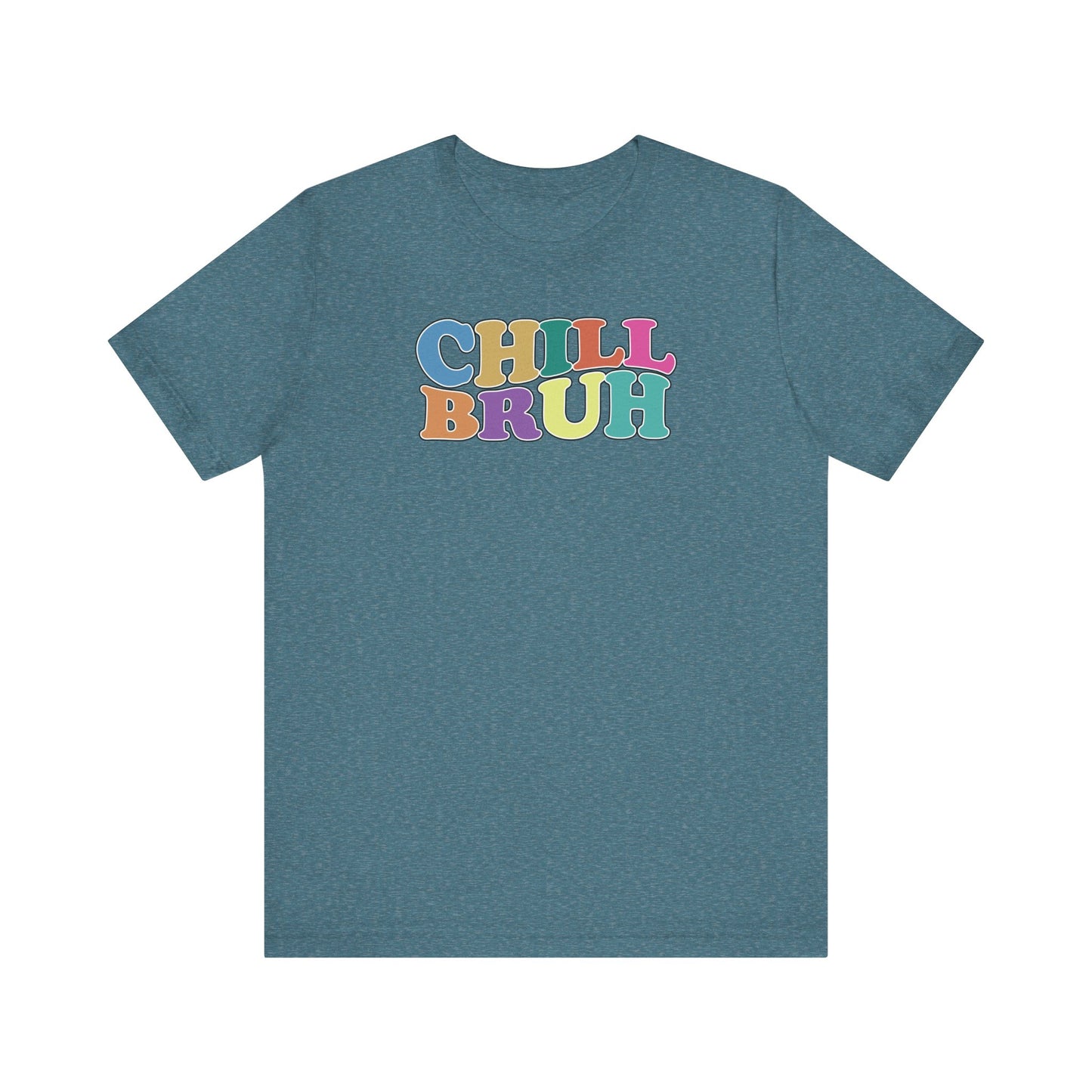 'Chill Bruh' (Soft, Quality Bella & Canvas <Or Comparable> Unisex Tee)