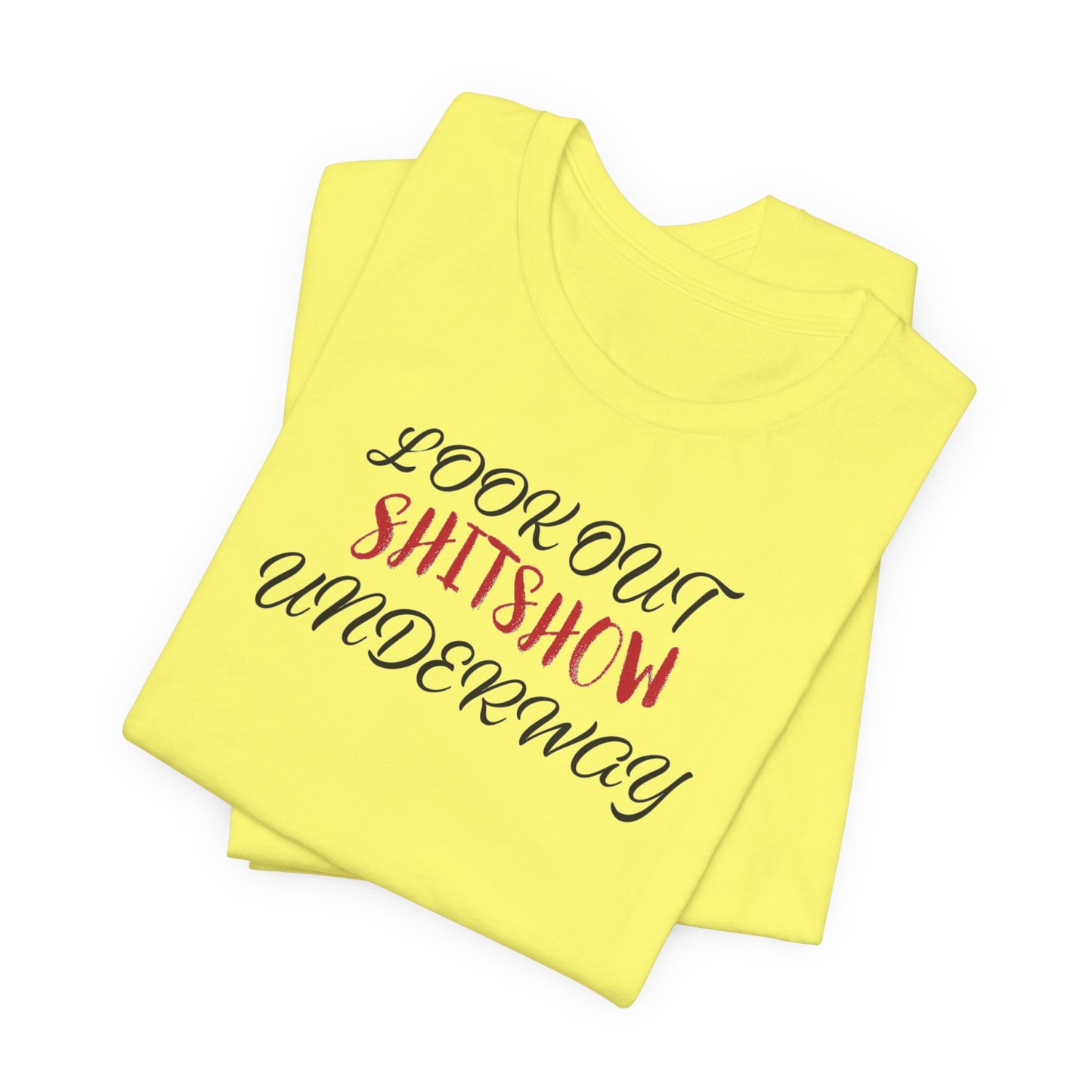 'Look Out Shitshow Underway' (VS 2) (Soft, Quality Bella & Canvas <Or Comparable> Unisex Tee)