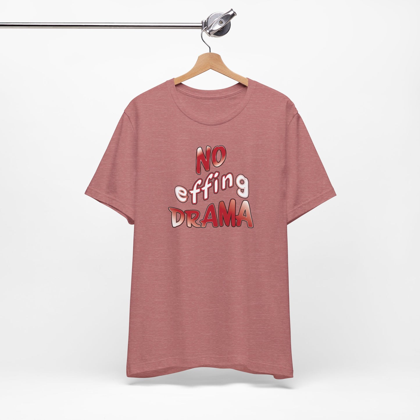'No Effing Drama'  (Soft, Quality Bella & Canvas <Or Comparable> Unisex Tee)