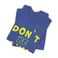 'Don't Be Dum' (VS 1) (Soft, Quality Bella & Canvas <Or Comparable> Unisex Tee)