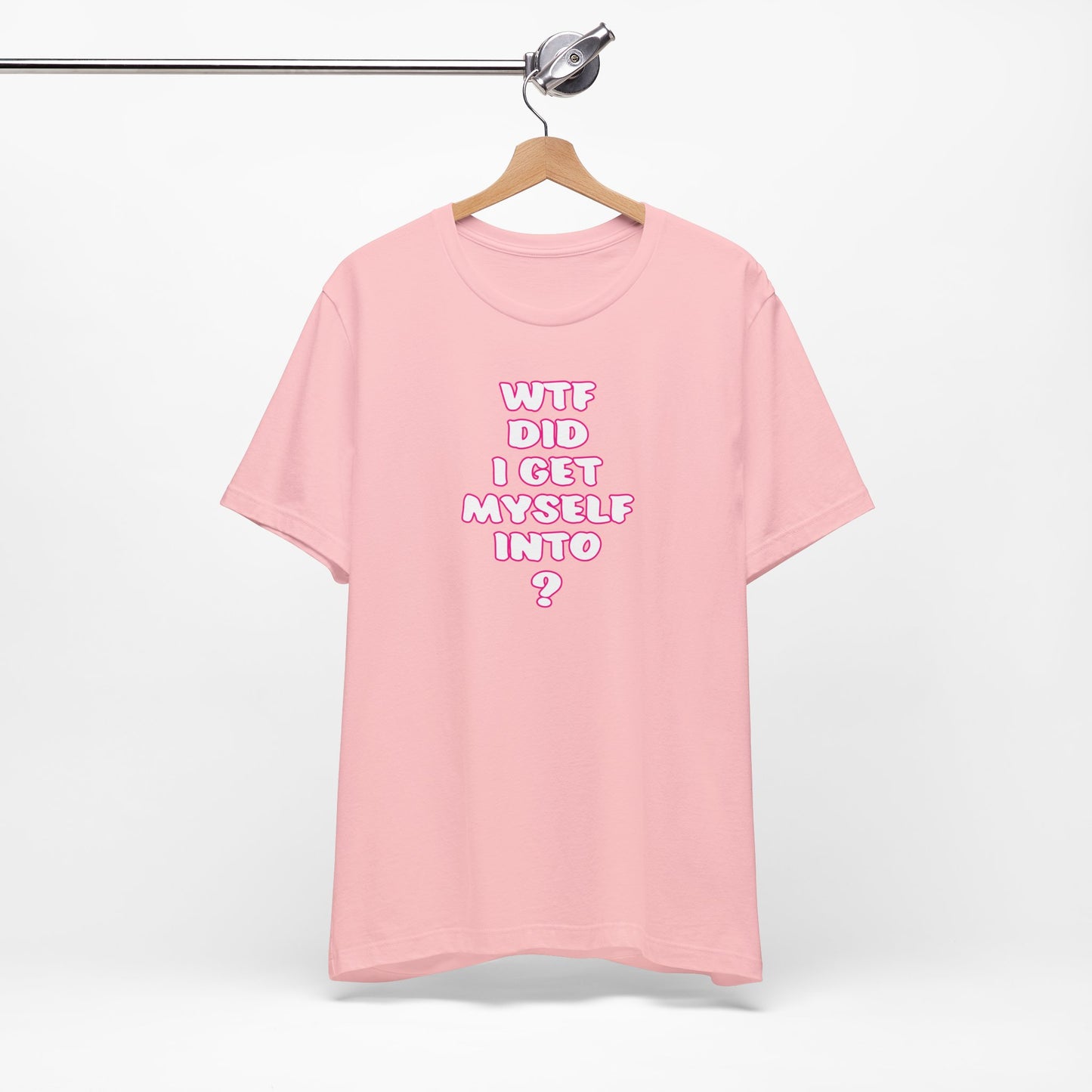'WTF Did I Get Myself Into? (VS 2) (Soft, Quality Bella & Canvas <Or Comparable> Unisex Tee)