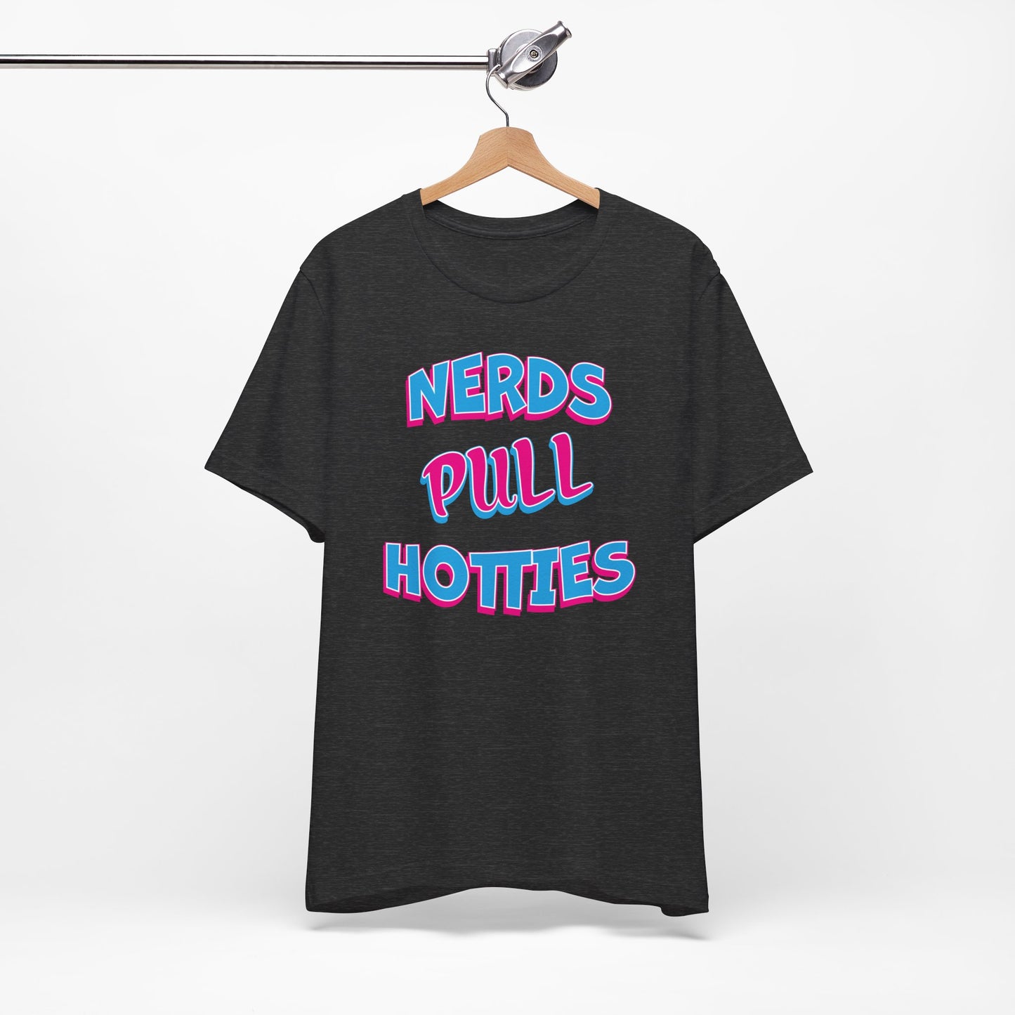 'Nerds Pull Hotties' (Soft, Quality Bella & Canvas <Or Comparable> Unisex Tee)
