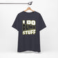 'I Do Dumb Stuff' (VS 1) (Soft, Quality Bella & Canvas <Or Comparable> Unisex Tee)