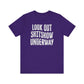 'Look Out Shitshow Underway' (VS 1) (Soft, Quality Bella & Canvas <Or Comparable> Unisex Tee)