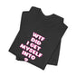 'WTF Did I Get Myself Into? (VS 2) (Soft, Quality Bella & Canvas <Or Comparable> Unisex Tee)