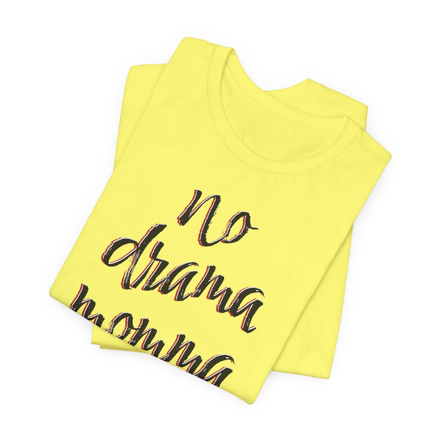 'No Drama Momma' (Soft, Quality Bella & Canvas <Or Comparable> Unisex Tee)