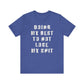 'Doing My Best To Not Lose My Shit' (VS 1) (Soft, Quality Bella & Canvas <Or Comparable> Unisex Tee)