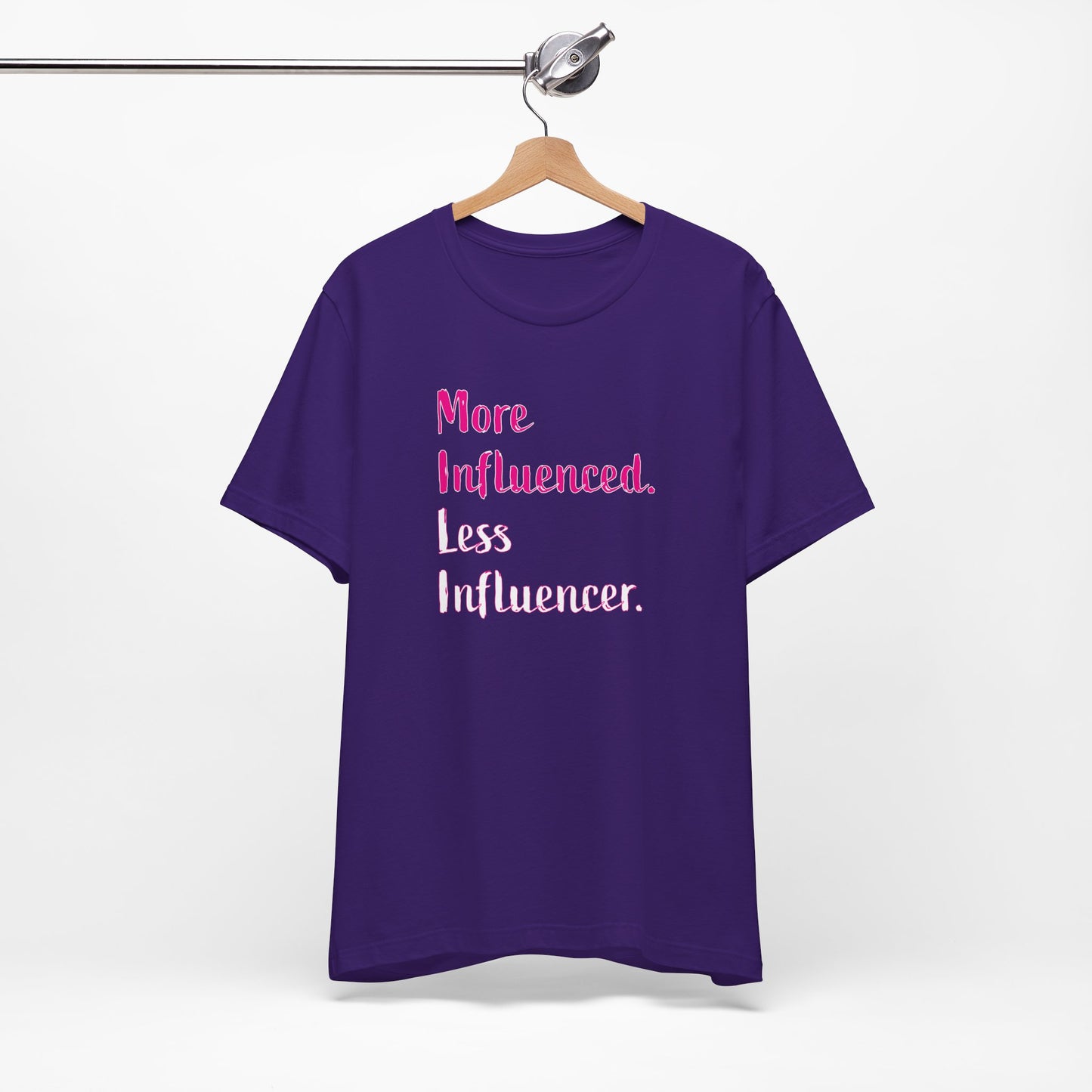 'More Influenced. Less Influencer.' (VS 3) (Soft, Quality Bella & Canvas <Or Comparable> Unisex Tee)