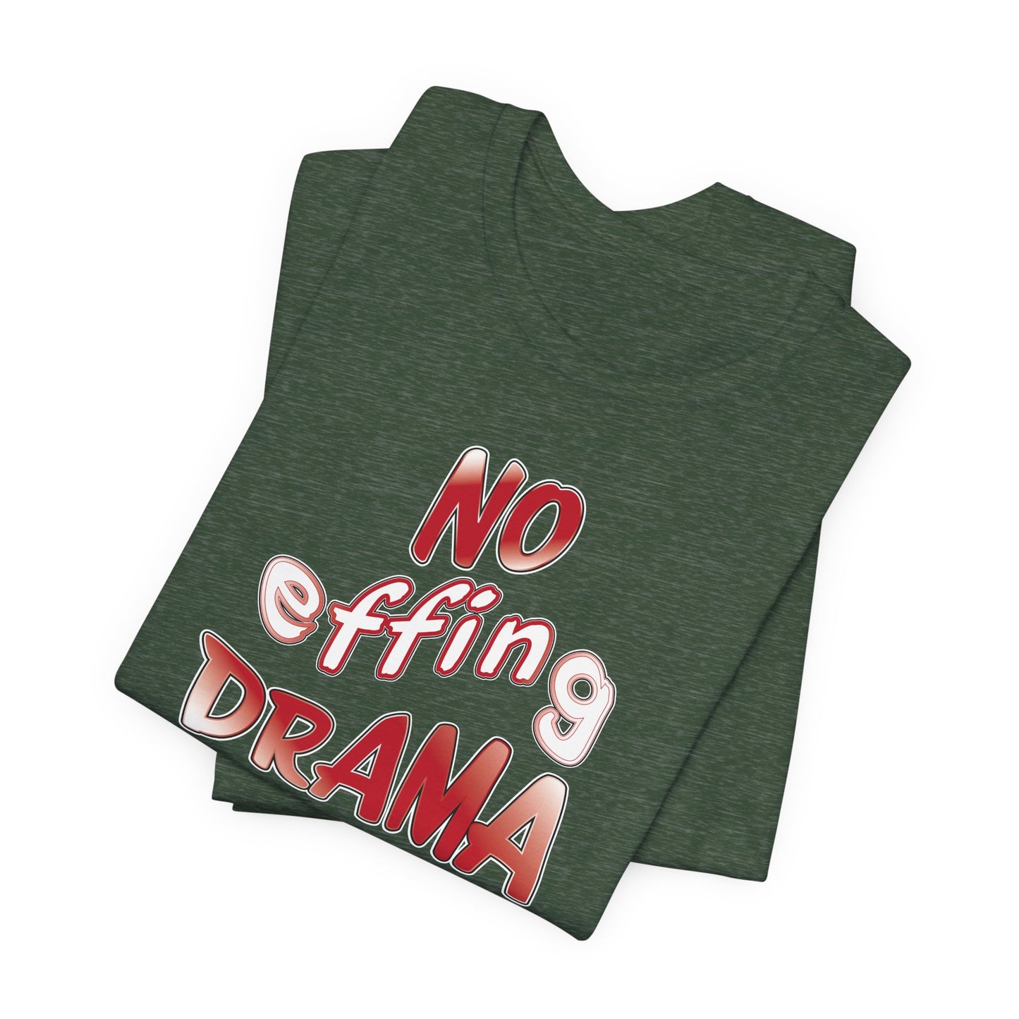 'No Effing Drama'  (Soft, Quality Bella & Canvas <Or Comparable> Unisex Tee)