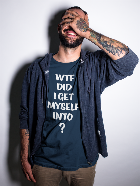 'WTF Did I Get Myself Into? (VS 1) (Soft, Quality Bella & Canvas <Or Comparable> Unisex Tee)